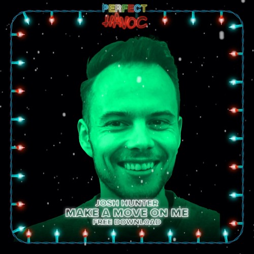 Josh Hunter - Make A Move On Me [PERFECT HAVOC FREE DOWNLOAD]