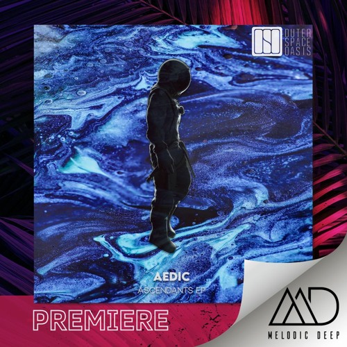 PREMIERE: Aedic - Moon (Original Mix) [Outer Space Oasis]