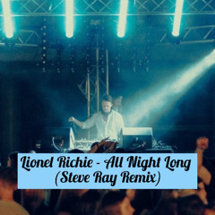 Lionel Richie - All Night Long (Steve Ray Remix)