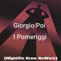 Giorgio Poi – I Pomeriggi (Nightlife Crew ReWork)