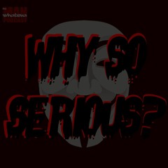 Why So Serious? pt.2 - tWMP Ep. 79