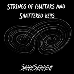 Strings of guitars and Shattered Keys