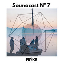 Sounacast N° 7 – fryke