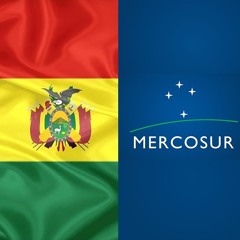 Adhesión de Bolivia al Mercosur… ¿Déjà vu?