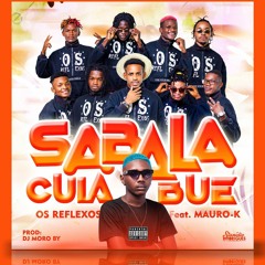 Os Reflexos Feat. Mauro K na Técnica  - Ai Sabala Cuia bué (Sabalar) [2022] (Afro House)