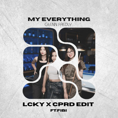 GLENN FREDLY - My Everything(Lcky X Cprd Edit) ft. Fibi
