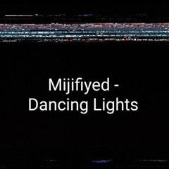 Mijifiyed - Dancing Lights (singing)