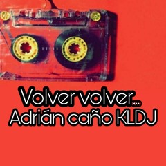 VOLVER VOLVER - EDIT ADRIAN CAÑO & KLDJ