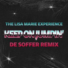 The Lisa Marie Experience - Keep On Jumpin' (DE SOFFER Official Remix)