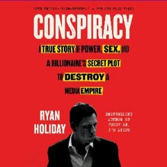 Read^^ 📚 Conspiracy: A True Story of Power, Sex, and a Billionaire's Secret Plot to Destroy a Medi