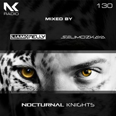 Nocturnal Knights Radio 130 - Liam Melly & Selim Ozkaya