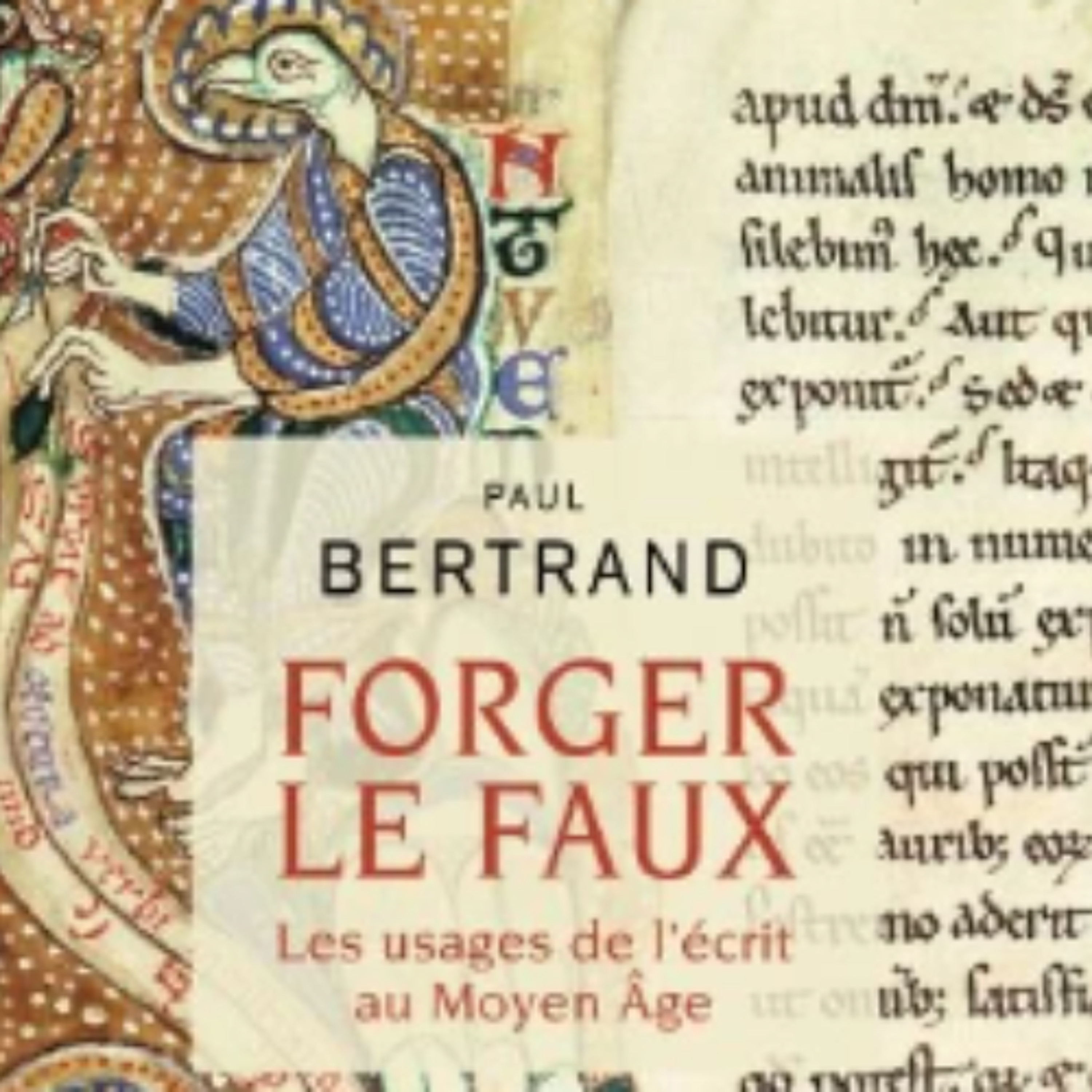 Chemins d'histoire-Faux et forgerie au Moyen Age, avec P. Bertrand-24.04.25