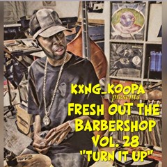 Fresh Out The Barbershop Vol. 28 "TURN IT UP" (J DILLA)