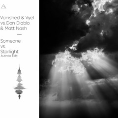 Vanished & Vyel vs. Don Diablo & Matt Nash - Someone vs. Starlight (Autrala Edit)