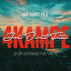 Joé Dwèt Filé -4 Kampé (DJ ZIP EXTENDED FOR THE DJ)
