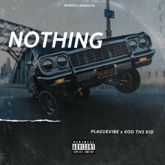 Nothing - ft. KODTh3Kid (Prod. 36ty5)