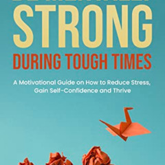 DOWNLOAD PDF √ Be Mentally Strong During Tough Times: A Motivational Guide on How to
