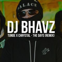 Tunde x Chrystal - The Days (Remix) | DJ Bhavz