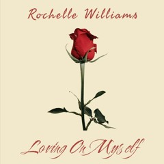 Rochelle Williams - Loving On Myself (Produced by Matt Catlow)