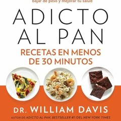 [DOWNLOAD] Adicto al pan Recetas en menos de 30 minutos Wheat Belly 30Minute Or Less Cookbook Span