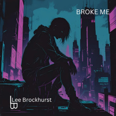 Broke Me