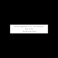 Grover Washington Jr, Bill Withers - Two Of Us (Ky William Edit)