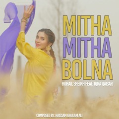 Mitha Mitha Bolna | Rohail Sheikh