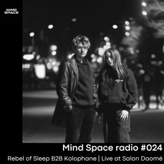 Mind Space Radio #024 - Rebel Of Sleep & Kolophane | Live at Le Salon Daomé
