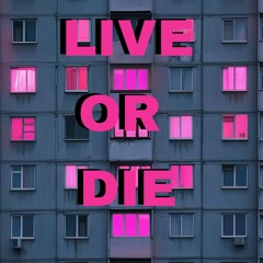 LIVE OR DIE