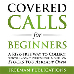 [Access] EPUB ✓ Covered Calls for Beginners: A Risk-Free Way to Collect "Rental Incom
