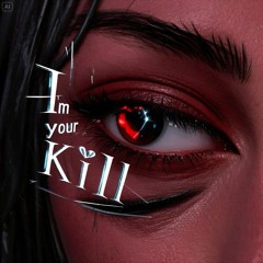 I'm Your Kill