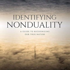 ❤read✔ Identifying Nonduality: A Guide to Recognizing Our True Nature