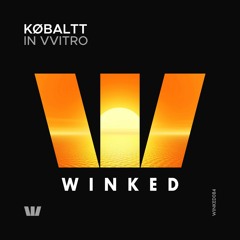 KØBALTT - In Vvitro (Original Mix) [WINKED]