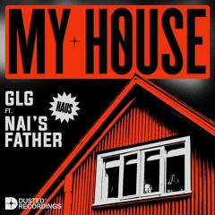 GLG - My House (feat. Nai's Father) [Original Mix]