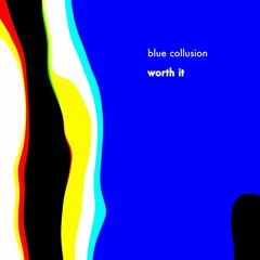 PREMIERE: Blue Collusion - Worth It [Sound Association Records]