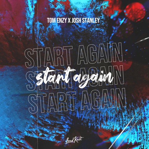 Tom Enzy x Josh Stanley - Start Again