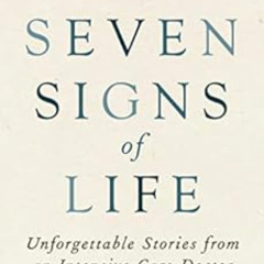 [GET] EPUB 💝 Seven Signs of Life: Unforgettable Stories from an Intensive Care Docto