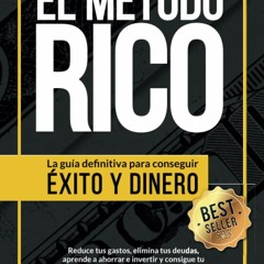 [PDF⚡READ❤ONLINE] El M?todo RICO: La gu?a definitiva para conseguir ?XITO y DINERO. Reduce tus