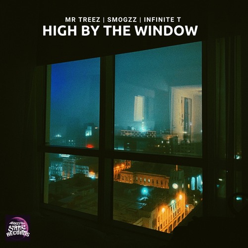 High By The Window (Prod by Smogzz, Mr TrEEz & Infinite T)