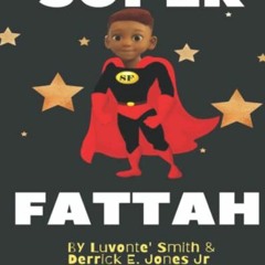 [Download] EPUB 📪 Super Fattah by  Luvonte' Smith &  Derrick Jones Jr. [PDF EBOOK EP