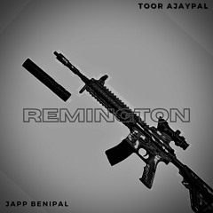 Remington - Toor Ajaypal X Japp Benipal