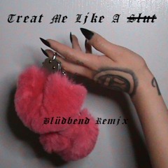 Kim Petras - Treat Me Like A Sl*t (Blüdbend Remix)
