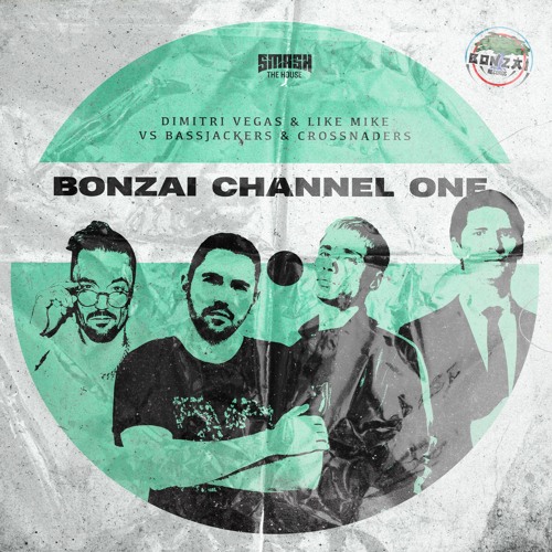 Dimitri Vegas & Like Mike vs Bassjackers x Crossnaders - Bonzai Channel One