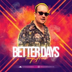 Better Days - Thiago Arrais