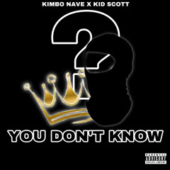 You Don't Know ft Kid $cott