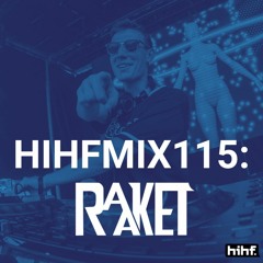 Raaket: HIHF Guest Mix Vol. 115