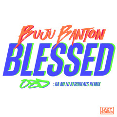 BLESSED |  BUJU BANTON | (OBD Afrobeats Remix)