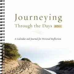 [Get] [EPUB KINDLE PDF EBOOK] Journeying Through The Days 2011: A Calendar and Journal for Personal