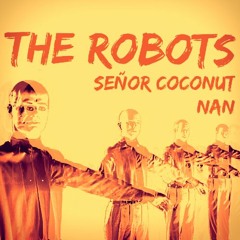 [FreeDL] Nan(Señor Coconut(Kraftwerk))) - The Robots(edit)