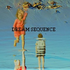 DREAM SEQUENCE